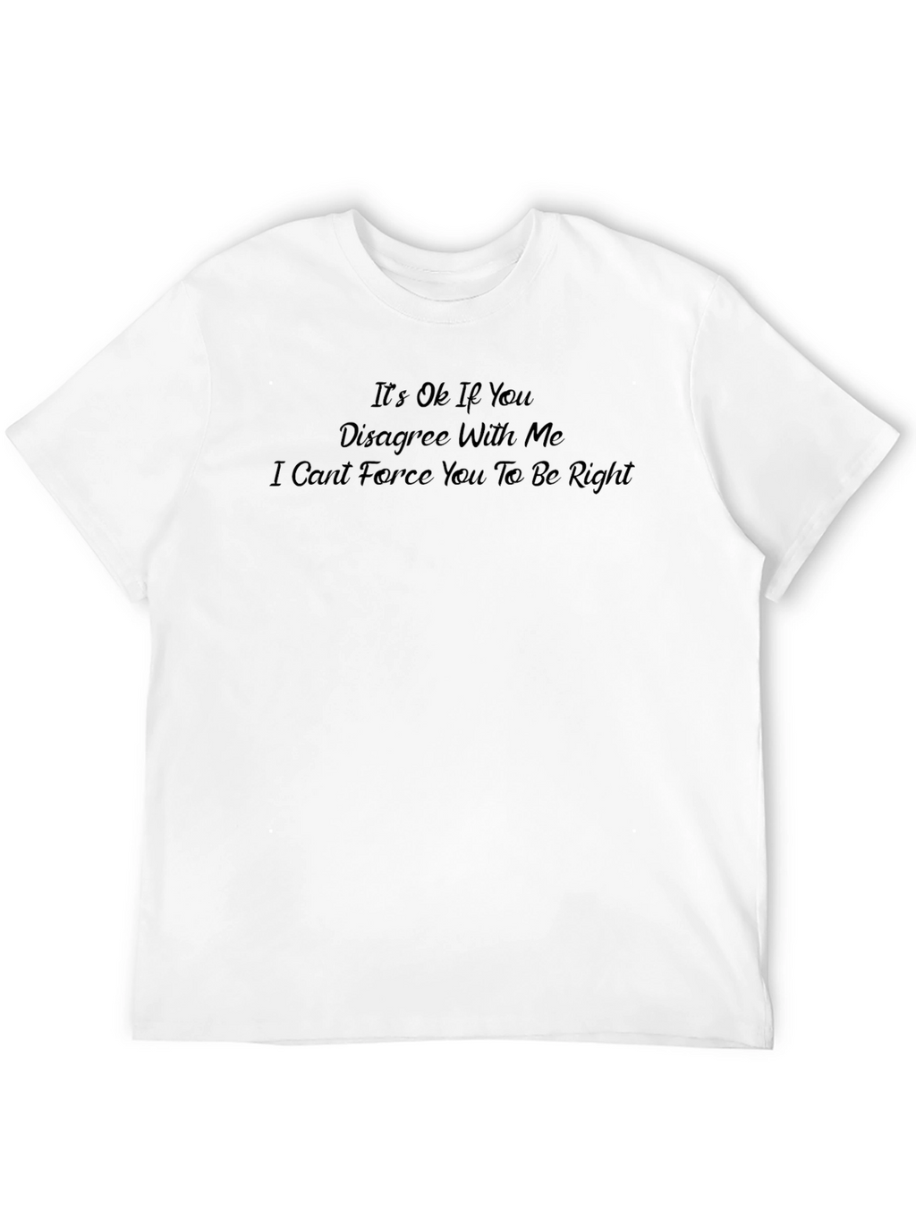 Funny Disagreement T-Shirt - Sarcastic Tee