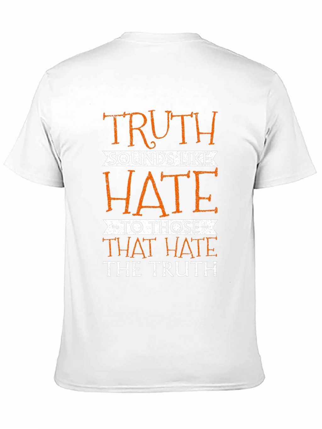 Truth Sounds Like Hate T-Shirt