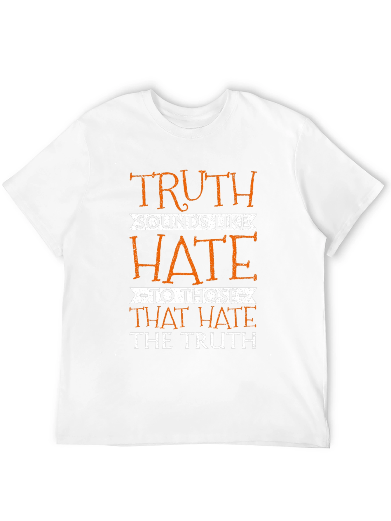 Truth Sounds Like Hate T-Shirt