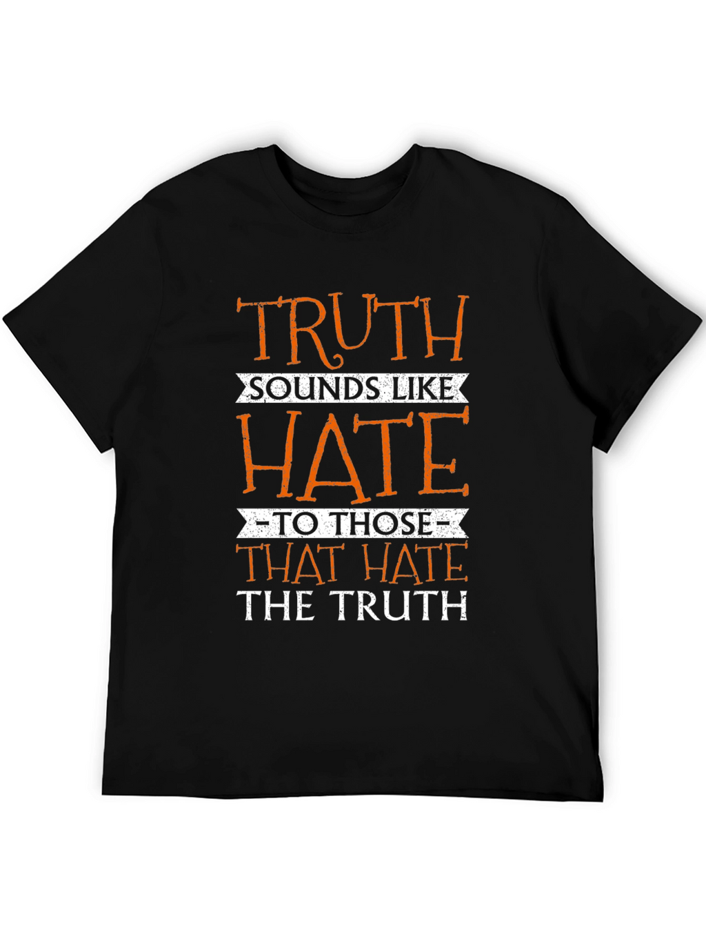 Truth Sounds Like Hate T-Shirt