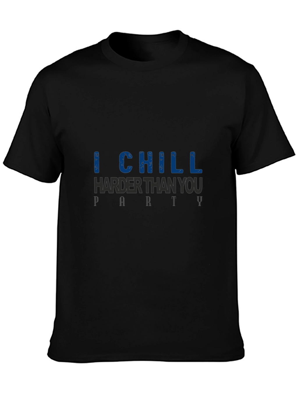 I Chill Harder Than You Graphic Tee
