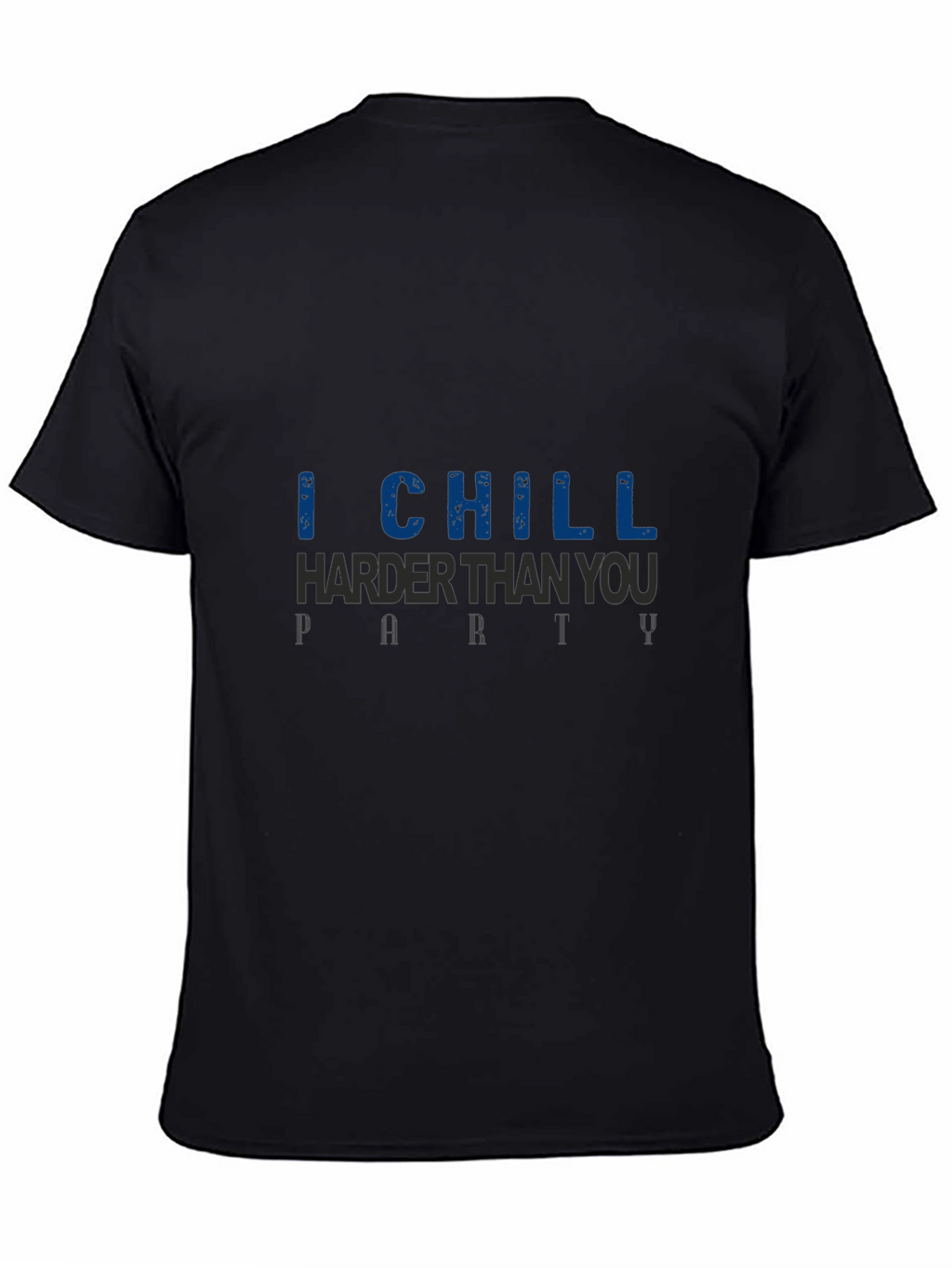 I Chill Harder Than You Graphic Tee