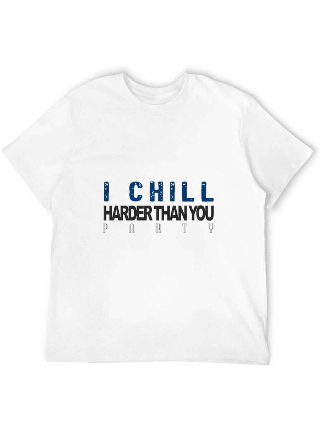 I Chill Harder Than You Graphic Tee