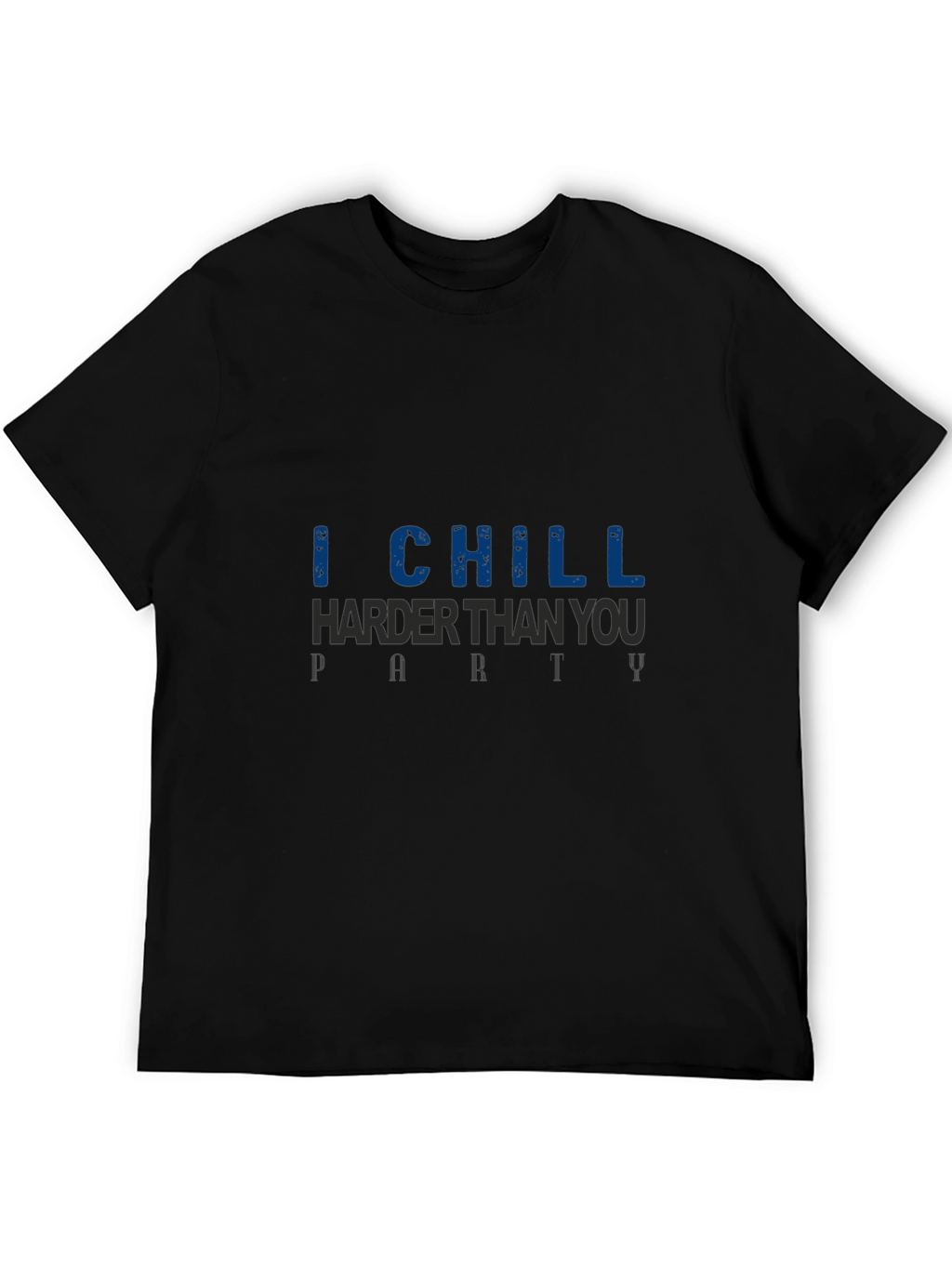 I Chill Harder Than You Graphic Tee