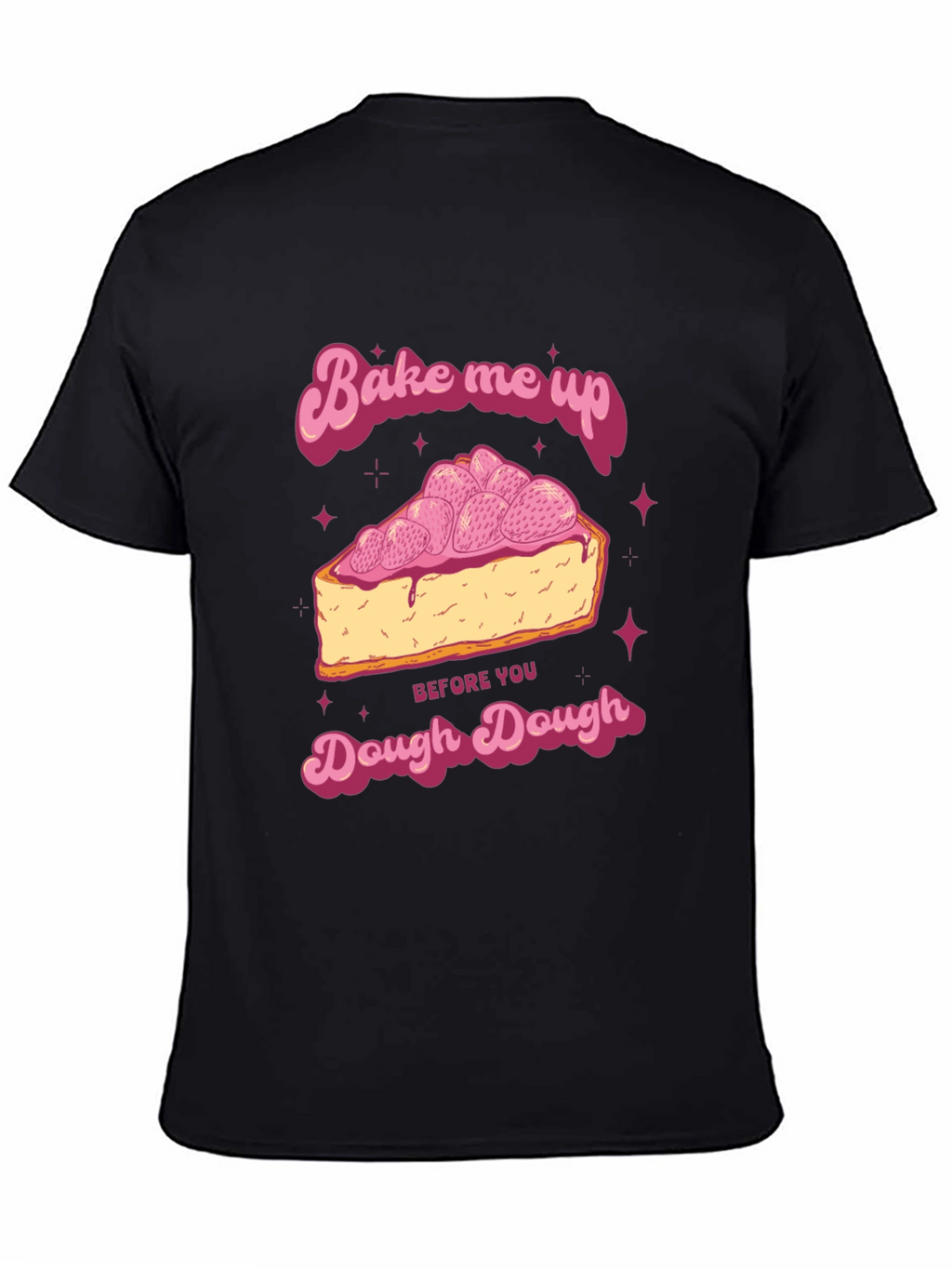 Bake Me Up Dough Dough Graphic T-Shirt
