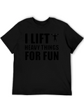I Lift Heavy Things for Fun Graphic Tee