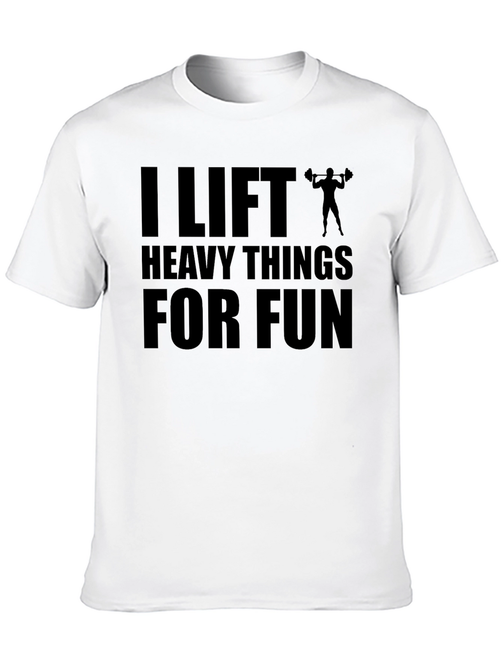 I Lift Heavy Things for Fun Graphic Tee