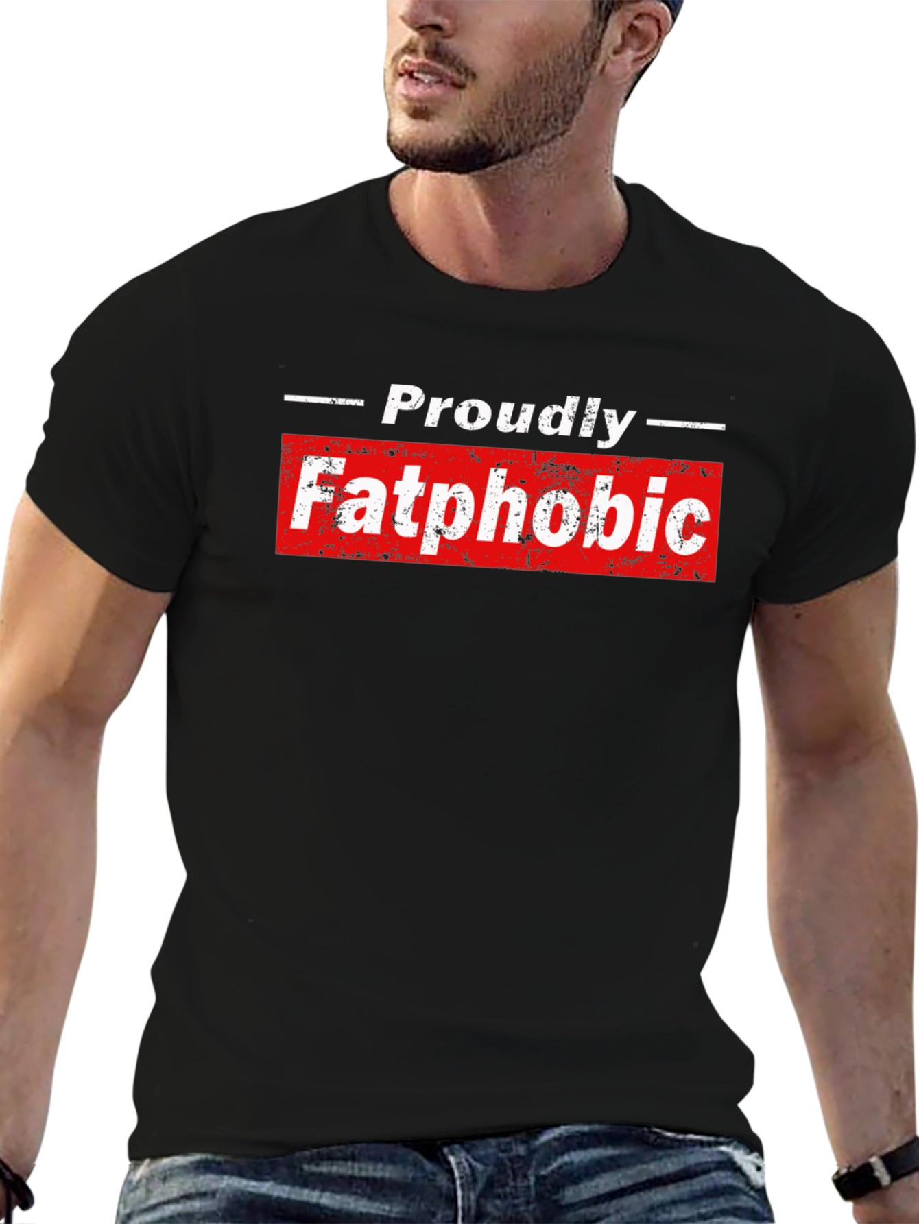 Proudly Fatphobic Graphic Tee - Bold Statement Shirt
