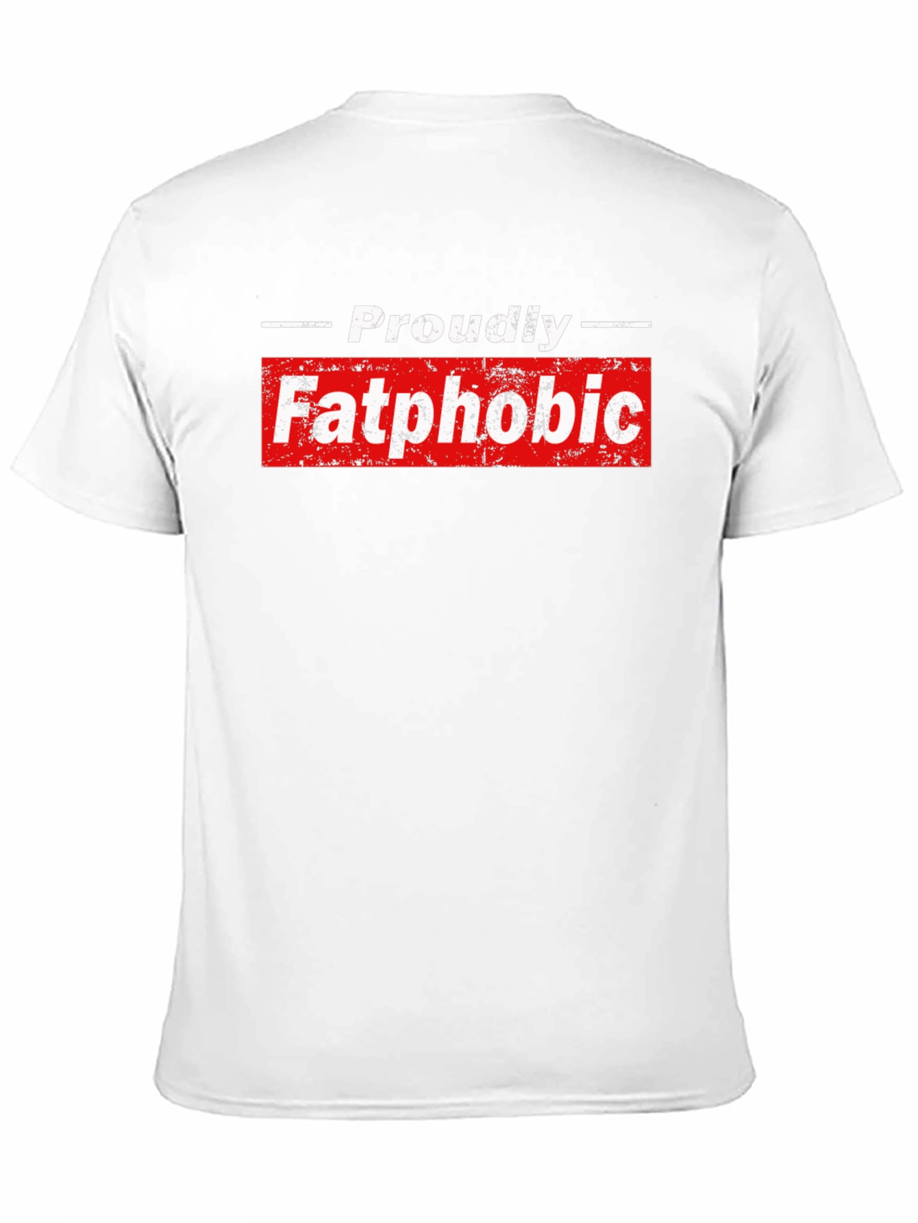 Proudly Fatphobic Graphic Tee - Bold Statement Shirt