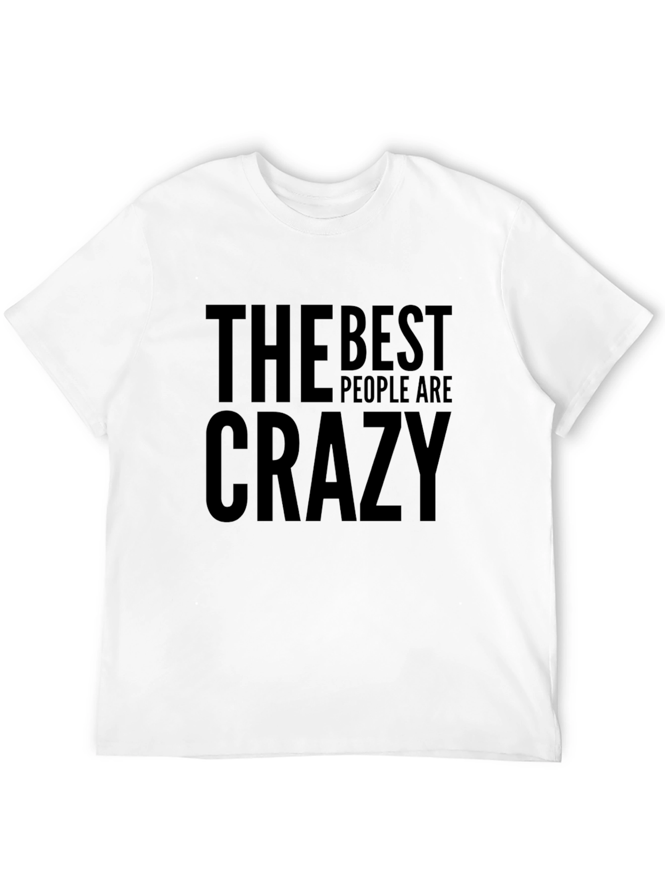 The Best People are Crazy Graphic T-Shirt