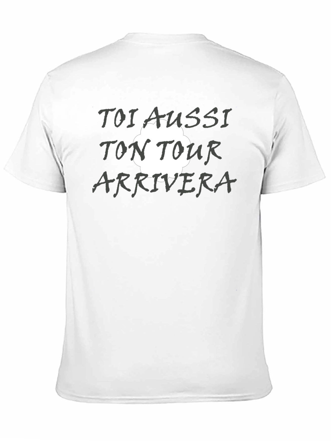 Toi Aussi Ton Tour Arrivera T-Shirt