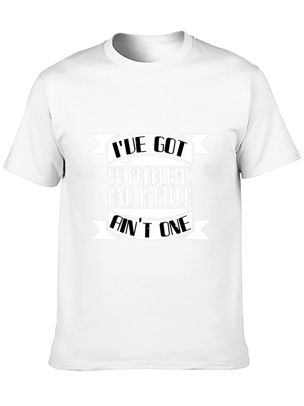 99 Problems and a Pitch Aint One Black T-Shirt