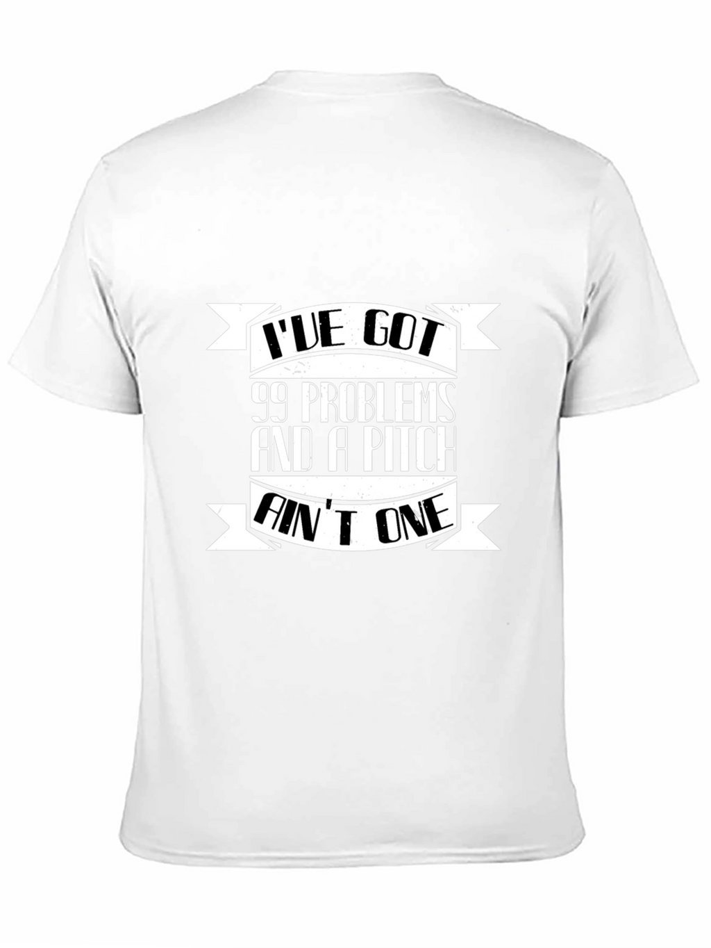 99 Problems and a Pitch Aint One Black T-Shirt