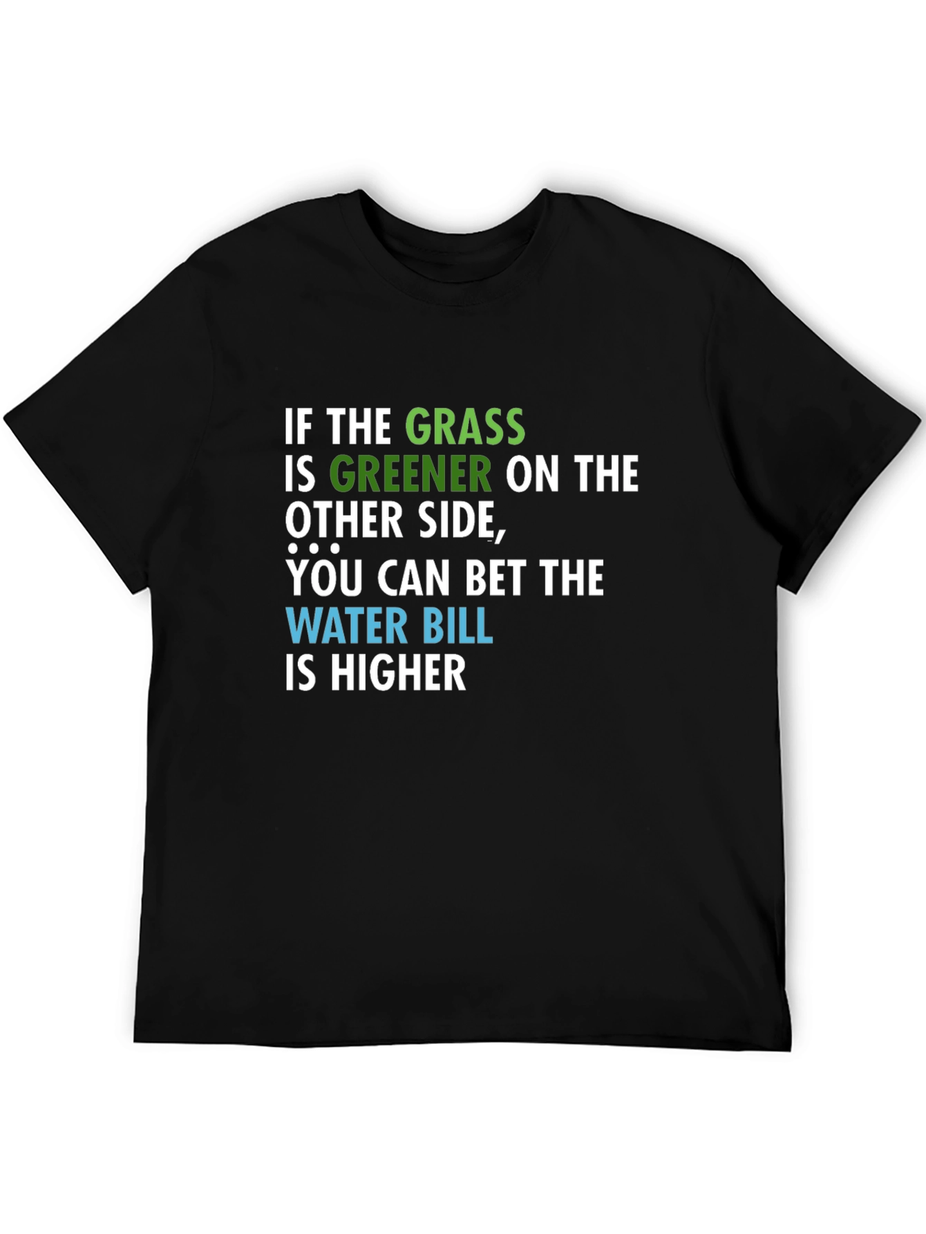 Greener Grass Water Bill Graphic T-Shirt