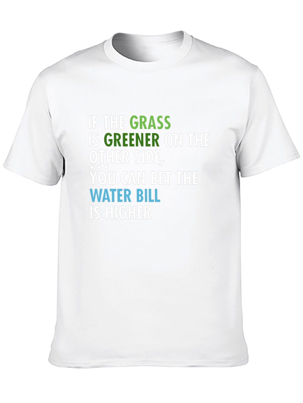 Greener Grass Water Bill Graphic T-Shirt