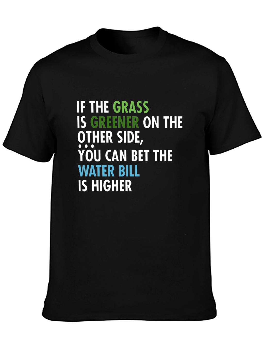 Greener Grass Water Bill Graphic T-Shirt