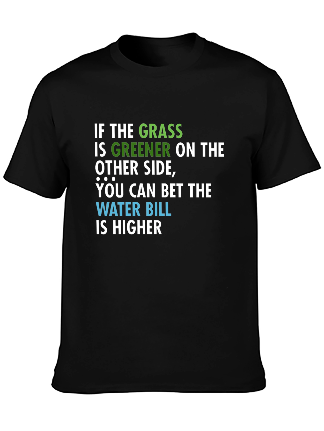 Greener Grass Water Bill Graphic T-Shirt