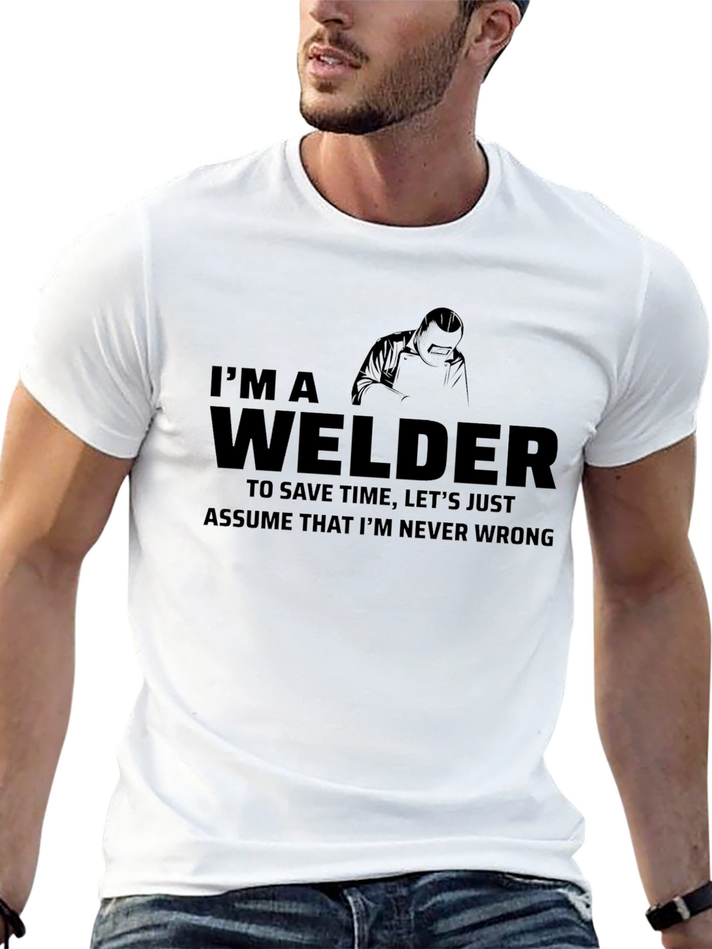 Im a Welder Graphic Tee - Never Wrong