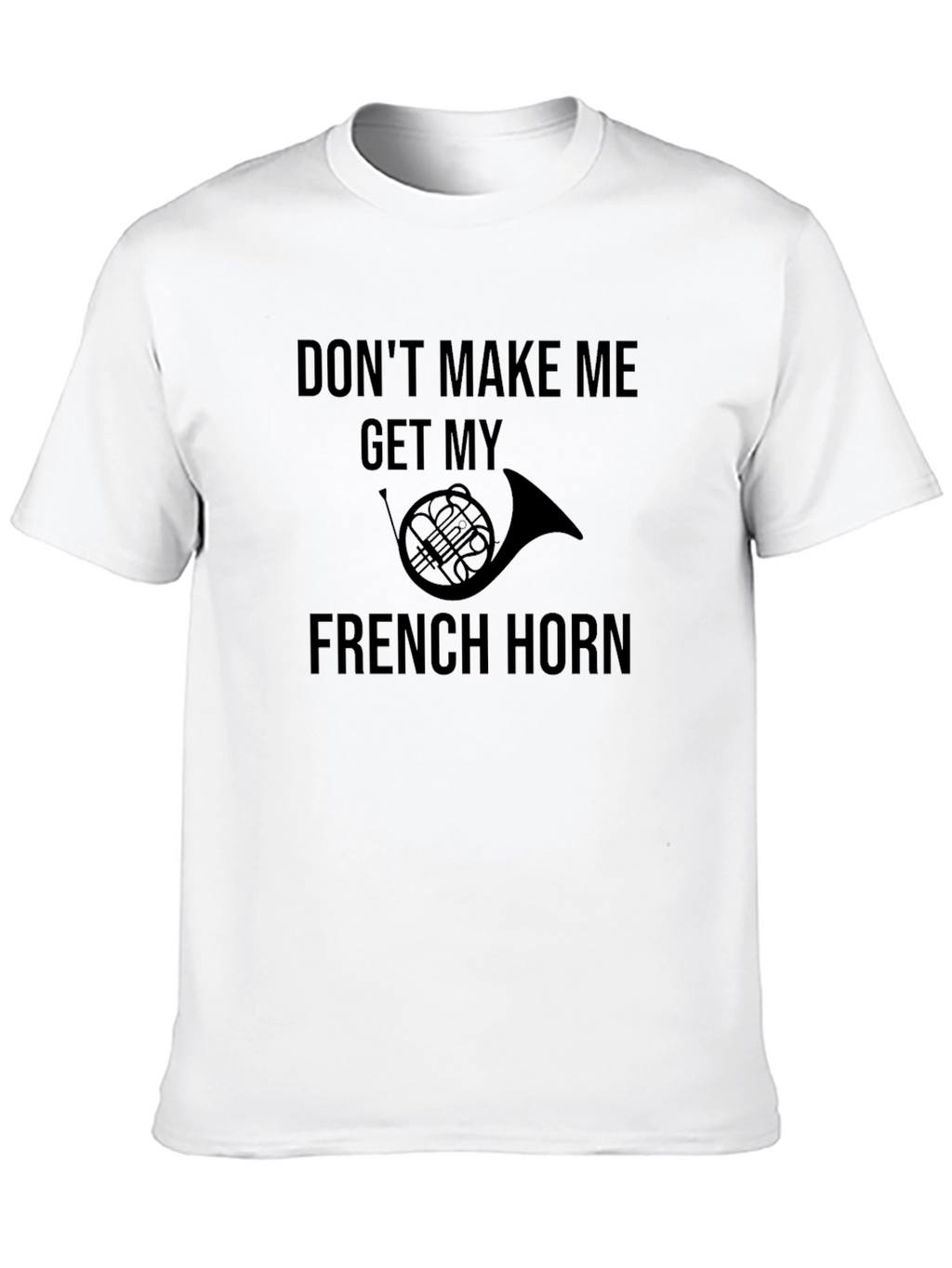 French Horn T-Shirt - Musician Humor Tee