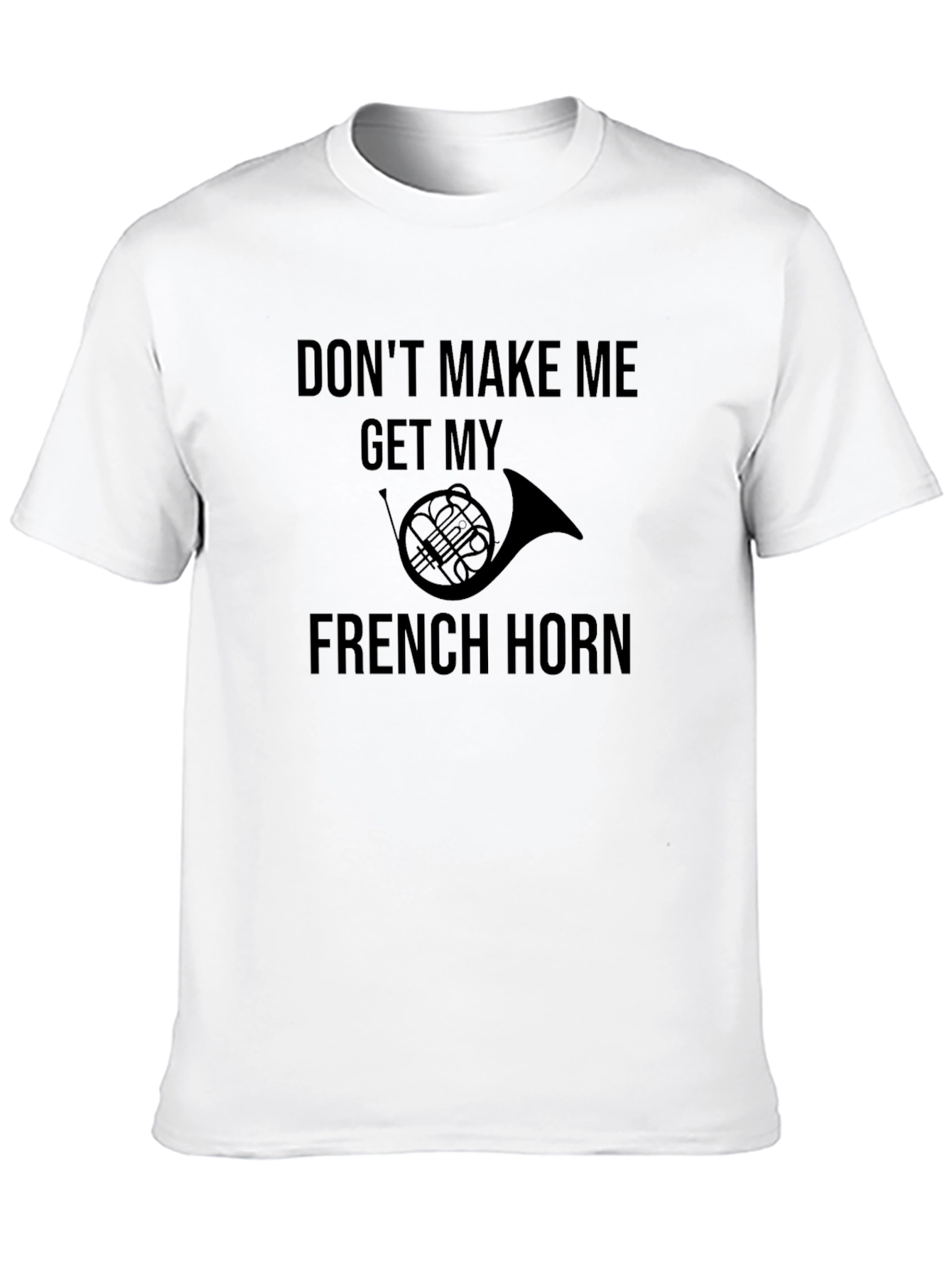 French Horn T-Shirt - Musician Humor Tee