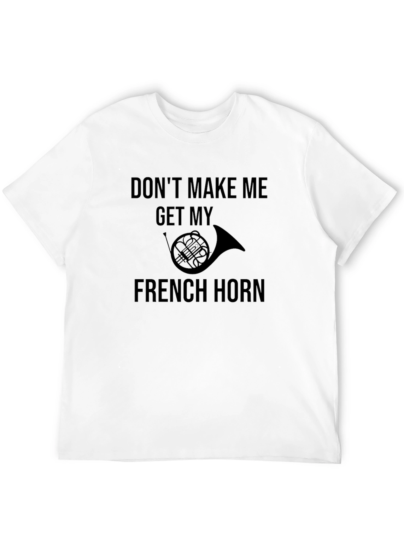 French Horn T-Shirt - Musician Humor Tee