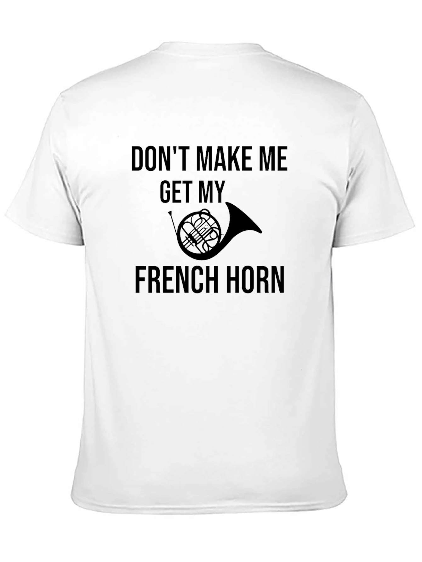 French Horn T-Shirt - Musician Humor Tee