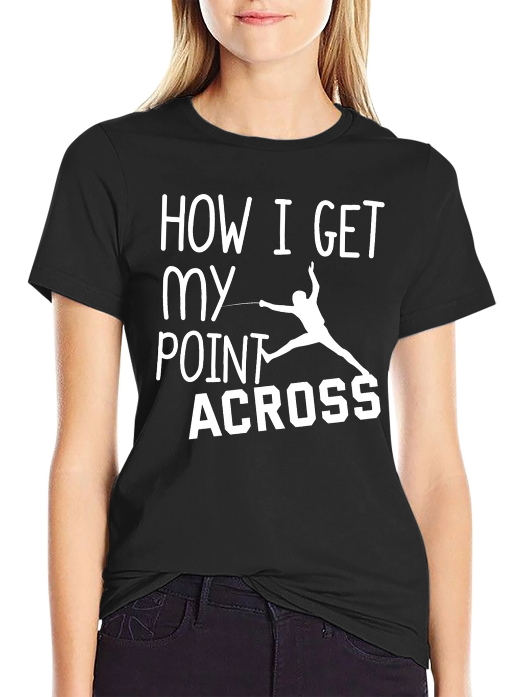 Fencing T-Shirt: How I Get My Point Across