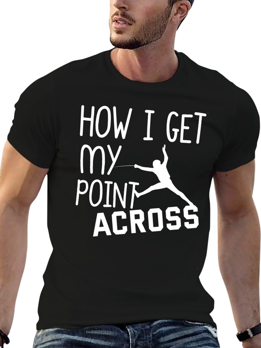 Fencing T-Shirt: How I Get My Point Across