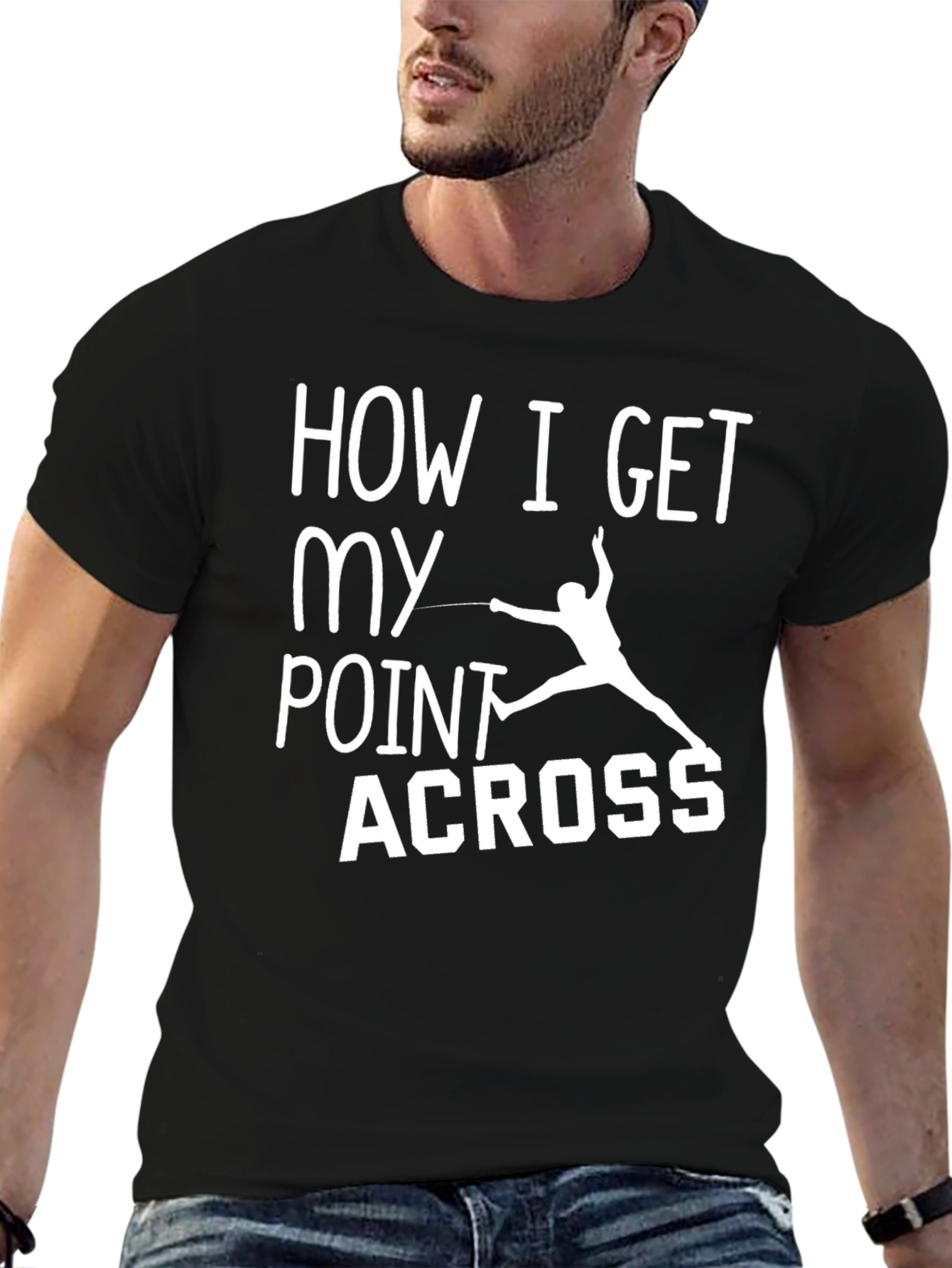 Fencing T-Shirt: How I Get My Point Across