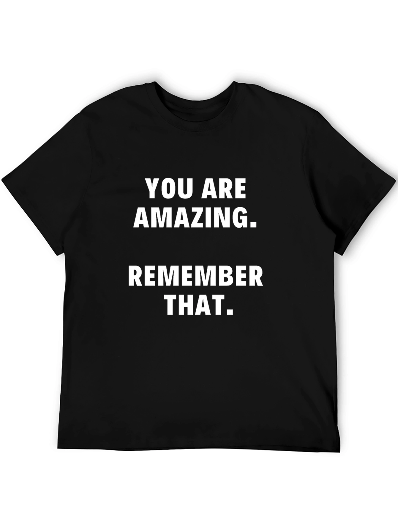 You are Amazing T-Shirt - Positive Reminder Tee