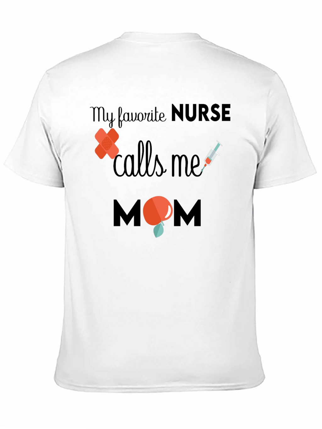 Nurse Mom T-Shirt - Favorite Nurse Gift
