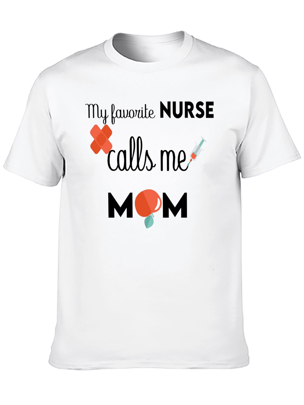 Nurse Mom T-Shirt - Favorite Nurse Gift