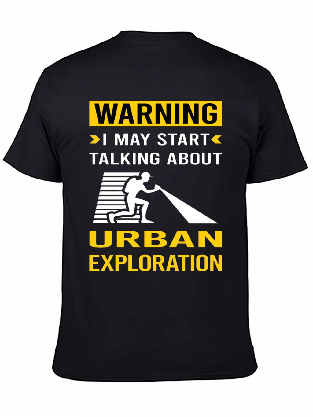 Urban Exploration T-Shirt: Warning I May Start Talking