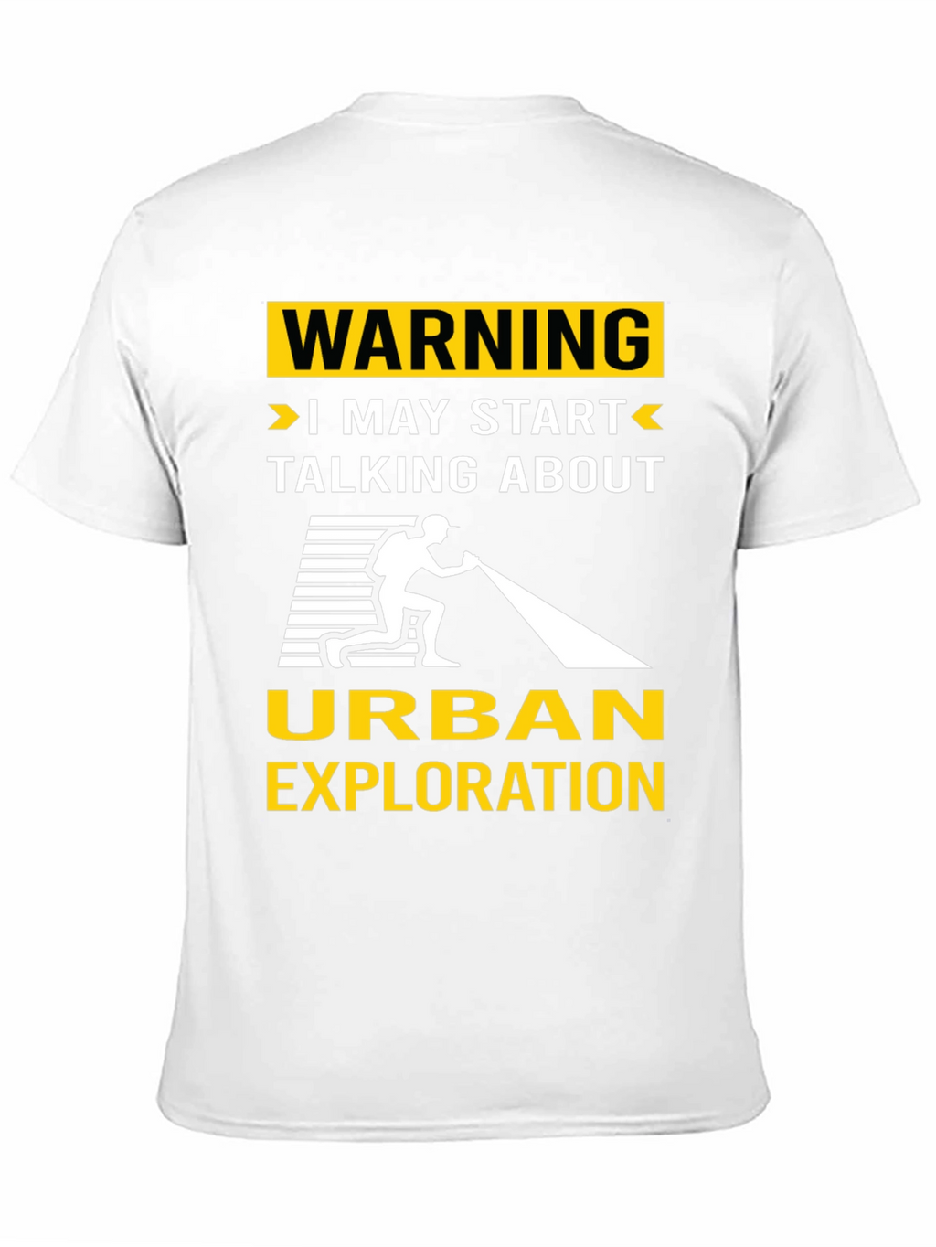 Urban Exploration T-Shirt: Warning I May Start Talking