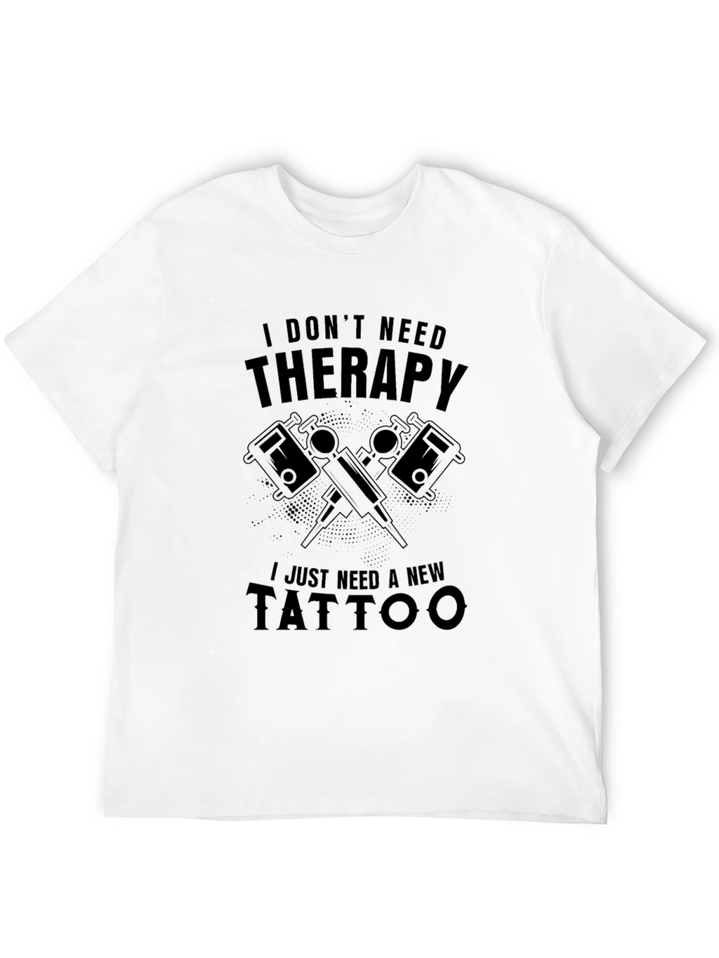 Funny Tattoo Therapy T-Shirt - New Tattoo Needed