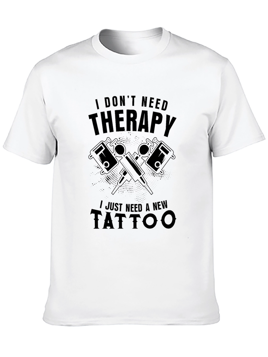 Funny Tattoo Therapy T-Shirt - New Tattoo Needed