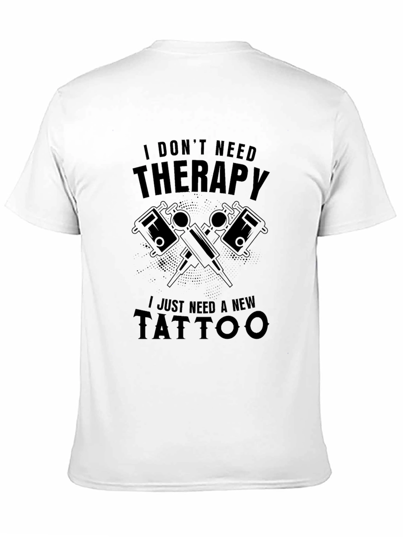Funny Tattoo Therapy T-Shirt - New Tattoo Needed