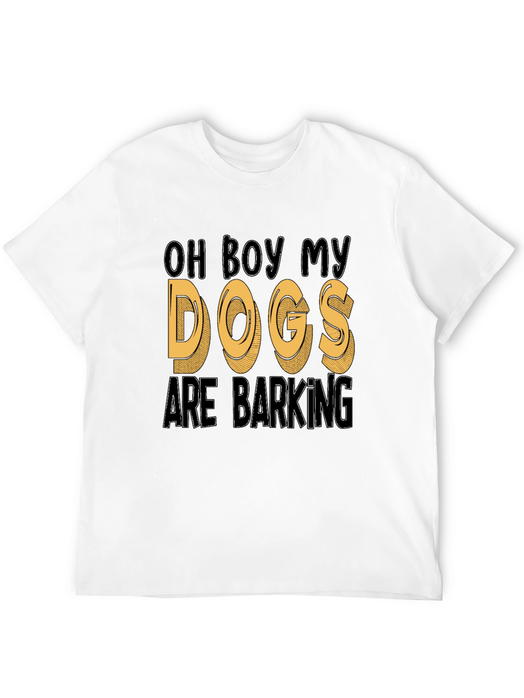 Oh Boy My Dogs Are Barking Funny T-Shirt