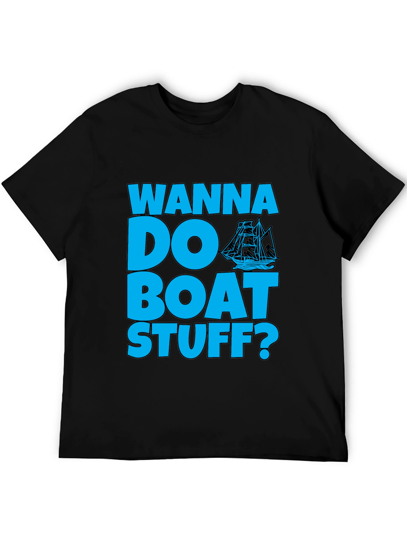 Wanna Do Boat Stuff? Graphic T-Shirt