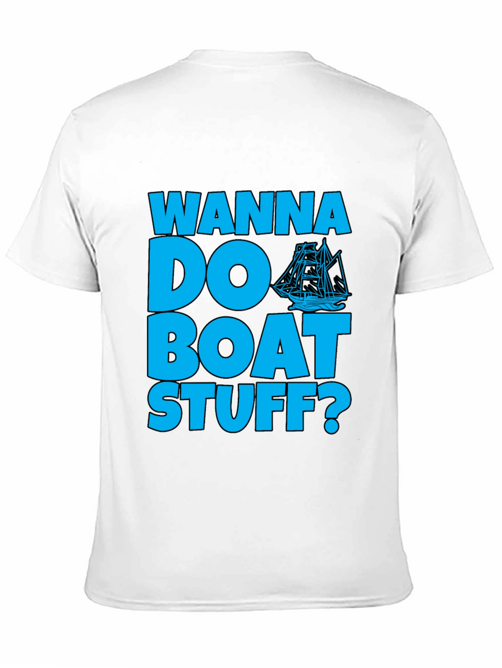 Wanna Do Boat Stuff? Graphic T-Shirt
