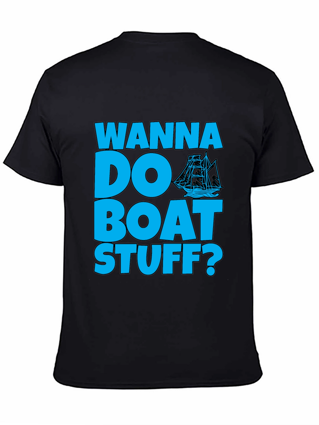 Wanna Do Boat Stuff? Graphic T-Shirt
