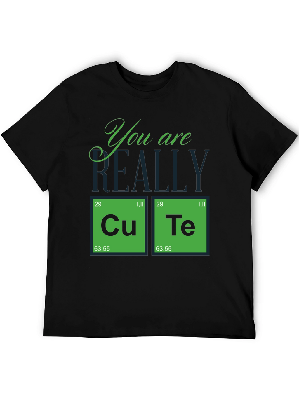 You Are Really Cute Periodic Table T-Shirt