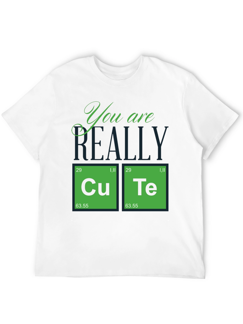 You Are Really Cute Periodic Table T-Shirt