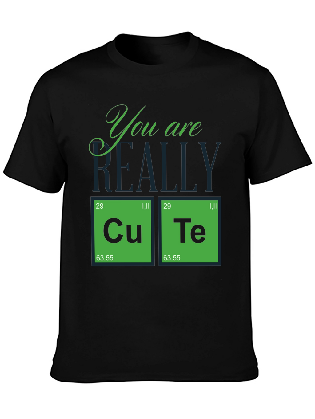 You Are Really Cute Periodic Table T-Shirt