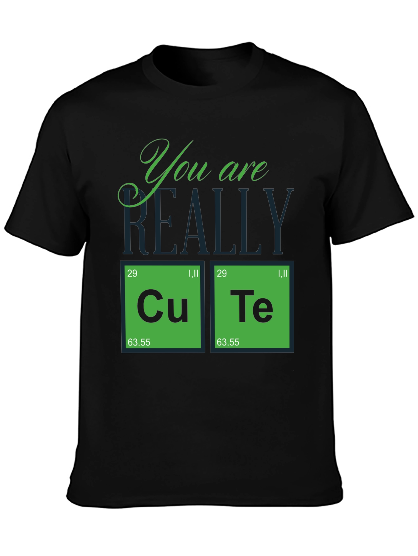 You Are Really Cute Periodic Table T-Shirt