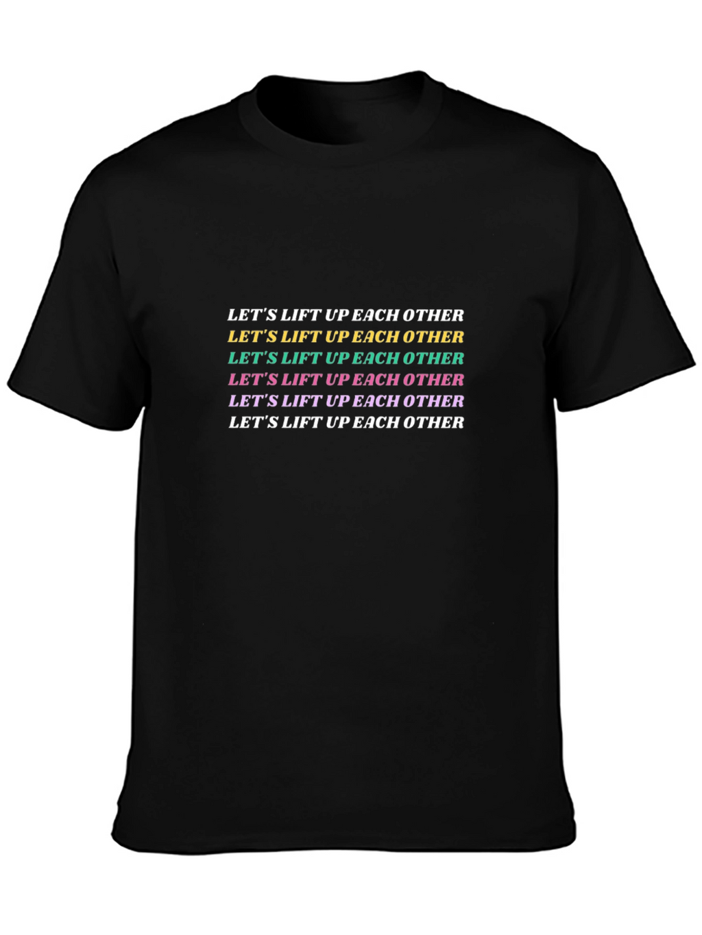 Trendy Lets Lift Up Each Other Graphic Black T-Shirt