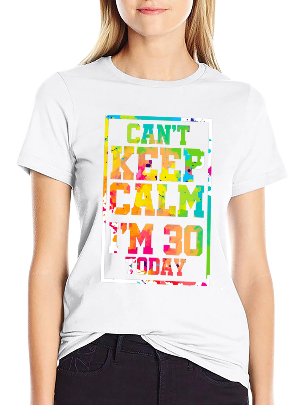 Cant Keep Calm Im 30 Today Graphic Tee