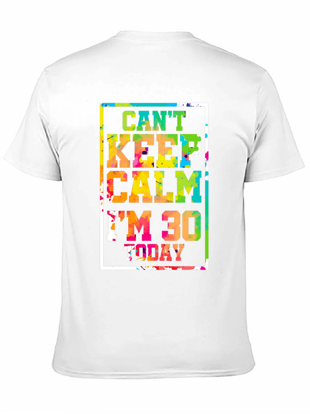 Cant Keep Calm Im 30 Today Graphic Tee