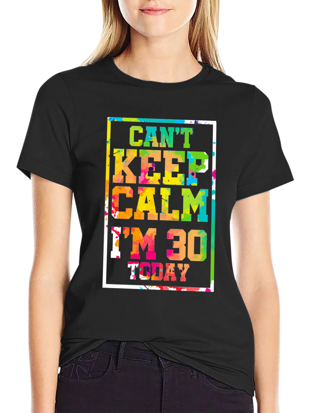 Cant Keep Calm Im 30 Today Graphic Tee