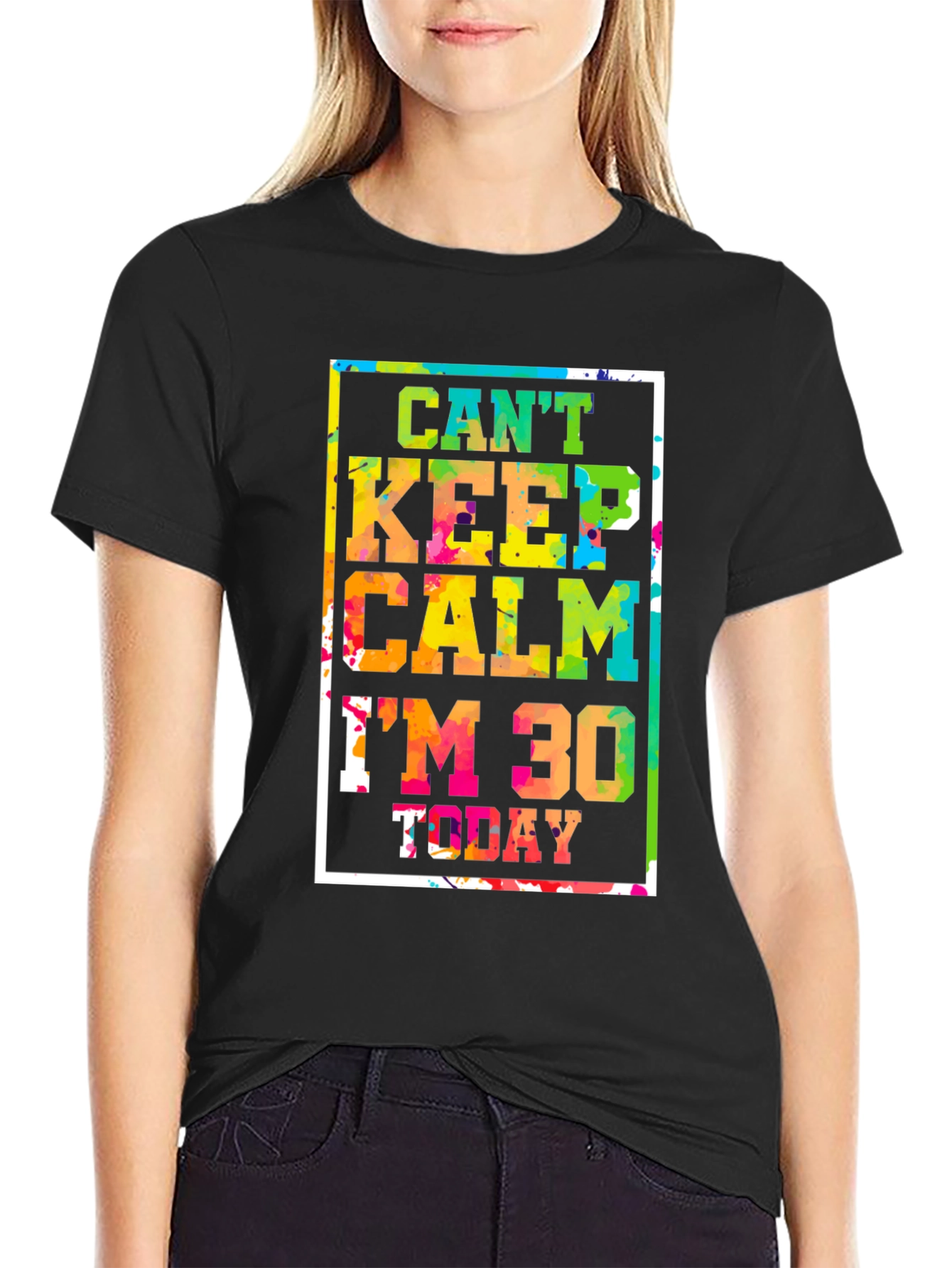 Cant Keep Calm Im 30 Today Graphic Tee
